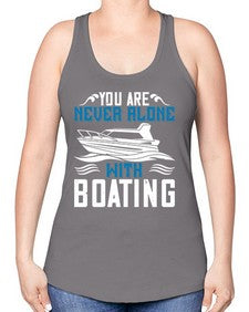 You are never alone with Boating 49# - boats -Racerback Tank