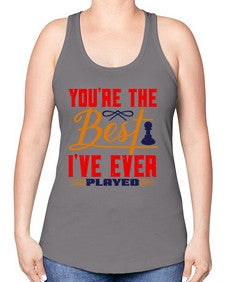 Youre the best Ive ever played 174# - chess -Racerback Tank