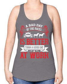 a bad day at the races is better than a good day at work Style 56# - horse -Racerback Tank