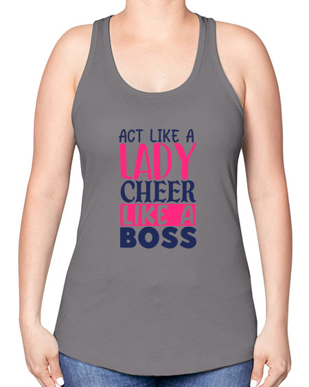 act like a lady cheer like a boss 1747# - cheer -Racerback Tank