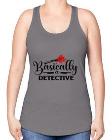 basically a detective 248# - true crime -Racerback Tank