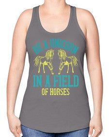 be a unicorn in a field of horses Style 12# - horse -Racerback Tank