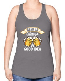beer is always a good idea 648# - beer -Racerback Tank