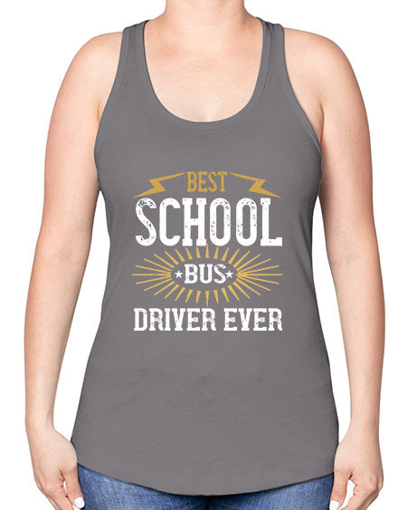 best school bus driver ever Style 615# - Bus Driver -Racerback Tank