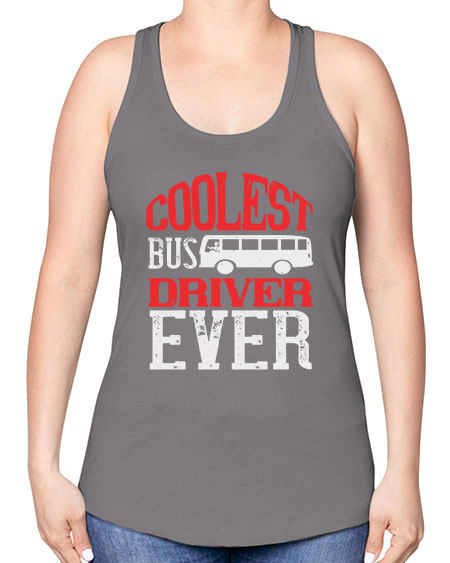 coolest bus driver ever Style 679# - Bus Driver -Racerback Tank