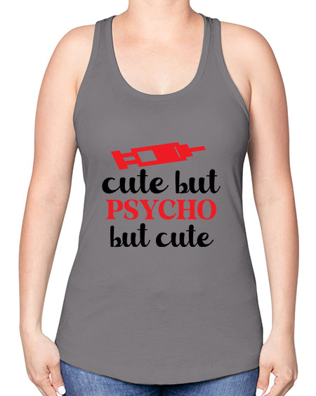 cute but psycho but cute 275# - general science -Racerback Tank
