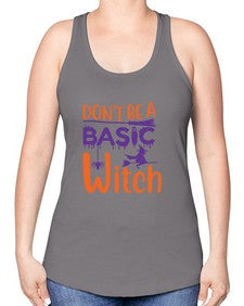 dont be a basic witch 45# - witch -Racerback Tank
