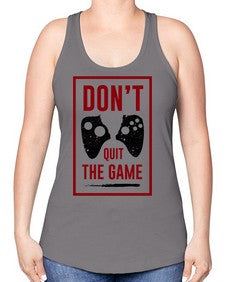 dont quit the game 76# - video games -Racerback Tank