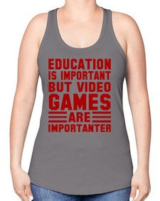 education is important but video games 79# - video games -Racerback Tank