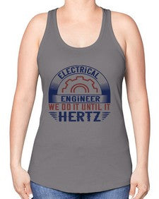 electrical engineer we do it until it hertz Style 138# - engineer -Racerback Tank