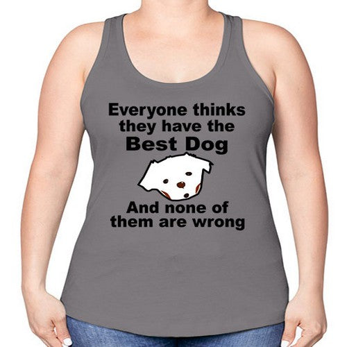 everyone thinks they have the best dog - dogs -Racerback Tank