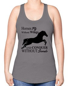 horses fly without wings and conquer without swords - horse -Racerback Tank