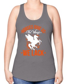 horses give us the wings we lack Style 4# - horse -Racerback Tank