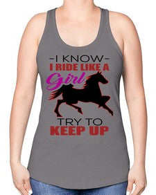 i kno i ride like a girl try to keep up - horse -Racerback Tank