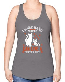 i work hard so my cat can live a better life Style 59# - cats -Racerback Tank