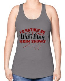 id rather be watching krim shows 684# - true crime -Racerback Tank