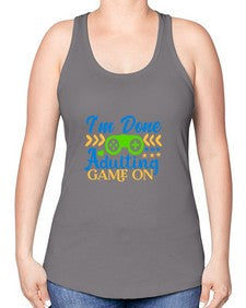 im done adulting game on 27# - video games -Racerback Tank