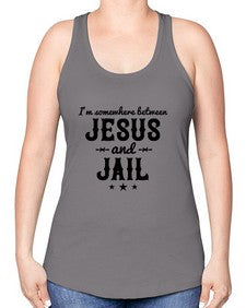 im somewhere between jesus and jail 649# - western -Racerback Tank