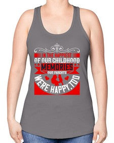 in the happiest of our childhood memories our parents were happy too 343# - parents day -Racerback Tank