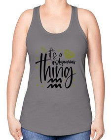 its a Aquarius thing 263# - aquarius -Racerback Tank