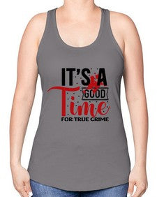 its a good time for true crime 677# - true crime -Racerback Tank