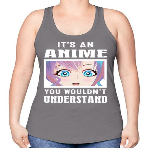 its an anime you wouldnt understand251# - anime -Racerback Tank