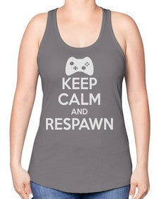 keep calm and respawn 134# - video games -Racerback Tank