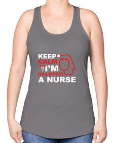keep calm i m allmost a nurse 1024# - nurse -Racerback Tank