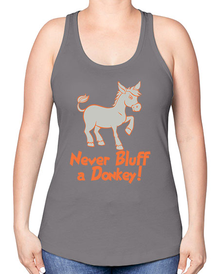 never bluff a donkey Style 2# - donkey -Racerback Tank