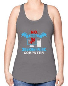 no i wont fix your computer 20# - computer -Racerback Tank