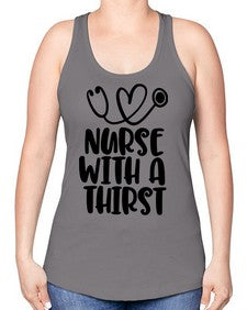 nurse with a thrist1224# - nurse -Racerback Tank