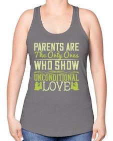 parents are the only ones who show unconditional love 532# - parents day -Racerback Tank