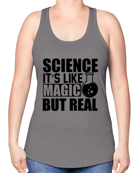science it s like magic but real 84# - general science -Racerback Tank
