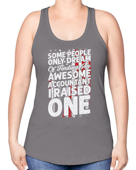 some people only dream of finding an awesome accountant 1415# - accountant -Racerback Tank