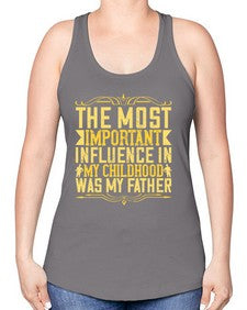 the most important influence in my childhood was my father 594# - parents day -Racerback Tank