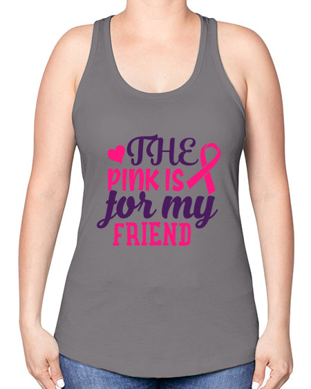 the pink is for my friend Style 2# - breast cancer -Racerback Tank