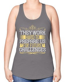 they work hard to prepare us for future challenges 617# - parents day -Racerback Tank