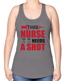 this nurse needs a shot 1559# - nurse -Racerback Tank