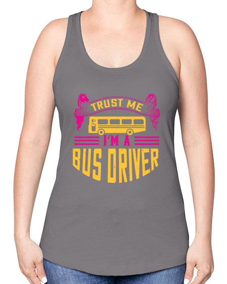 trust me Im a bus driver Style 1591# - Bus Driver -Racerback Tank