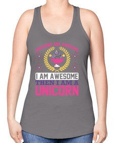 unicorns are awesome i am awesome then i am a unicorn 518# - unicorn -Racerback Tank