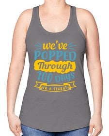 weve popped through days in a flash 997# - general school -Racerback Tank