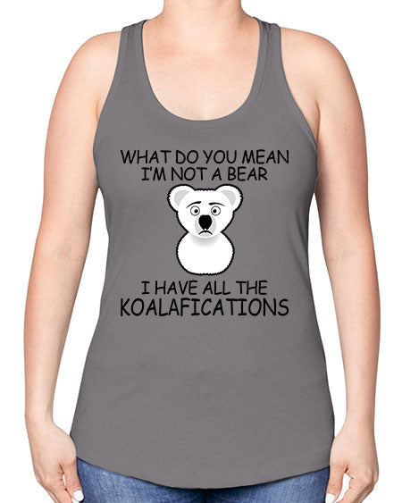 what do you mean im not a bear 287# - bears - animals -Racerback Tank