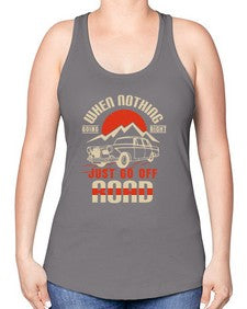 when nothing going right just go off road 87# - car -Racerback Tank