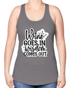 wine goes in wisdom comes out 1250# - funny -Racerback Tank