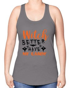 witch better have my candy 16# - witch -Racerback Tank