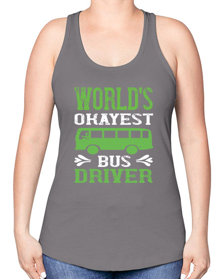 worlds okayest bus driver Style 1670# - Bus Driver -Racerback Tank