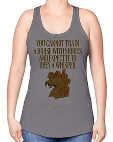 you cannot train a horse with shouts - horse -Racerback Tank