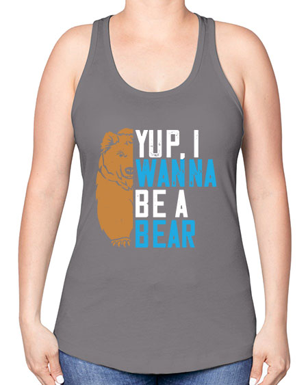 yup i wanna be a bear 291# - bears - animals -Racerback Tank