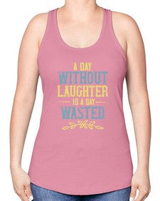 A day without laughter is a day wasted 1# - funny -Racerback Tank