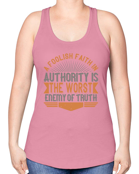A foolish faith in authority is the worst enemy of truth 342# - general science -Racerback Tank